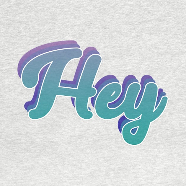 Hey by PaletteDesigns